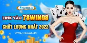 Link Vào 78win08 Chất Lượng Nhất 2022