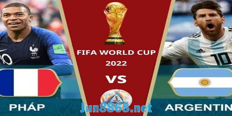 Chung kết World Cup 2022 - Argentina vs Pháp
